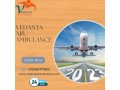 use-top-class-vedanta-air-ambulance-services-in-chennai-with-advanced-transfer-of-patient-small-0