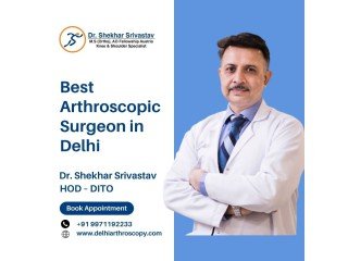 Best Arthroscopic Surgeon in Delhi