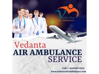 Vedanta Air Ambulance Service in Imphal with Quick Medical Assistance Facilities