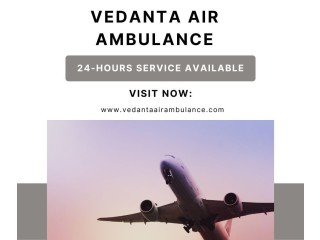 Vedanta Air Ambulance in Delhi  Easiest to Shift Patients