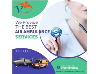 Vedanta Air Ambulance Service in Shimla with Complete Medical Assistance