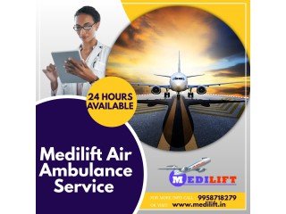 Get Air Ambulance in Dibrugarh by Medilift with Advanced Medical Facilities
