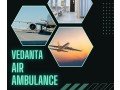 vedanta-air-ambulance-from-delhi-with-all-medical-accessories-small-0